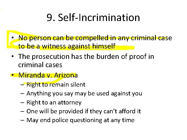 9. Self-Incrimination • No person can be compelled in any criminal case to be