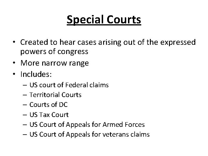 Special Courts • Created to hear cases arising out of the expressed powers of