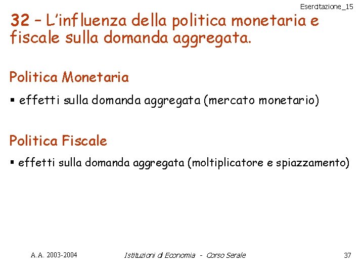 Esercitazione_15 32 – L’influenza della politica monetaria e fiscale sulla domanda aggregata. Politica Monetaria