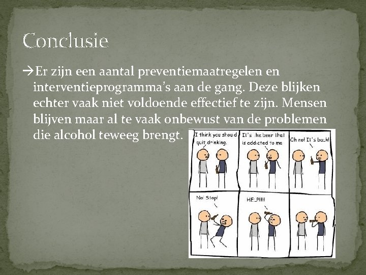 Conclusie Er zijn een aantal preventiemaatregelen en interventieprogramma’s aan de gang. Deze blijken echter