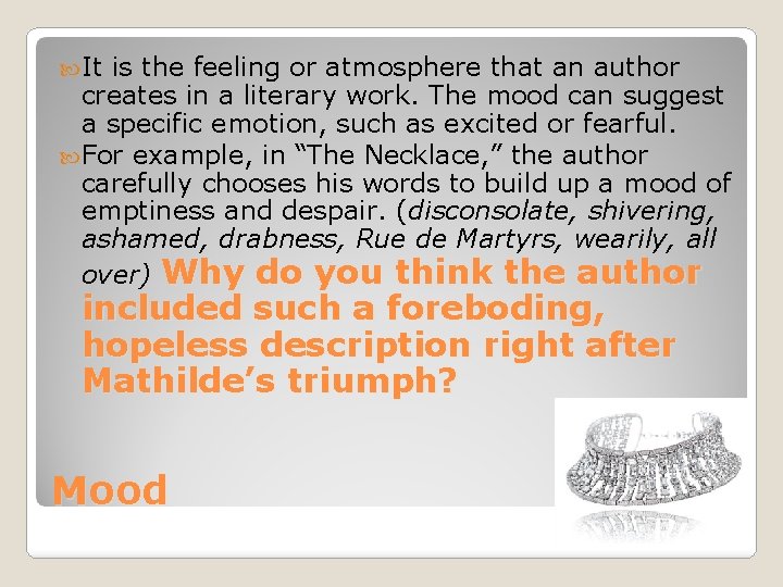 It is the feeling or atmosphere that an author creates in a literary