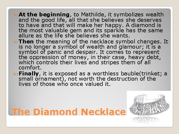  At the beginning, to Mathilde, it symbolizes wealth and the good life, all