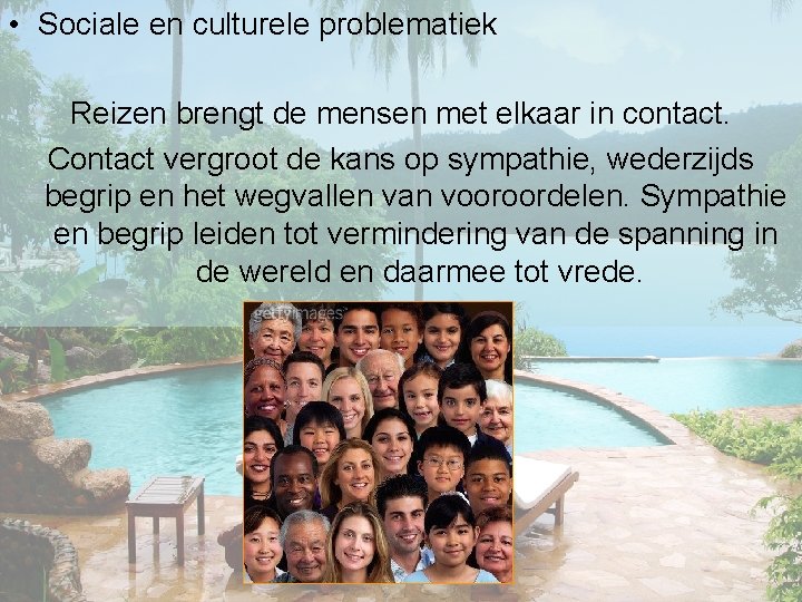  • Sociale en culturele problematiek Reizen brengt de mensen met elkaar in contact.