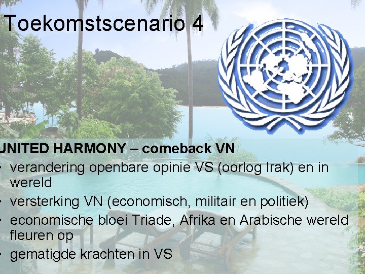 Toekomstscenario 4 UNITED HARMONY – comeback VN • verandering openbare opinie VS (oorlog Irak)