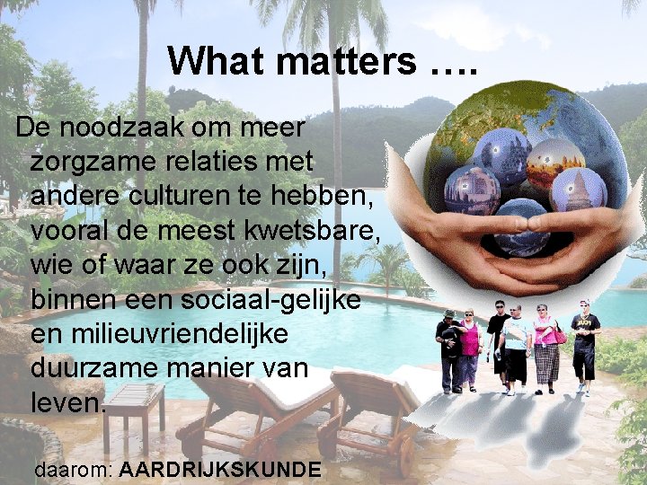 What matters …. De noodzaak om meer zorgzame relaties met andere culturen te hebben,