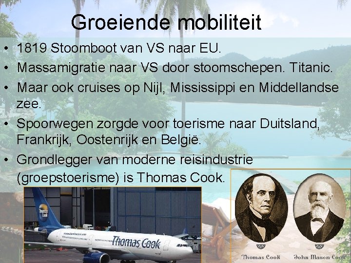 Groeiende mobiliteit • 1819 Stoomboot van VS naar EU. • Massamigratie naar VS door