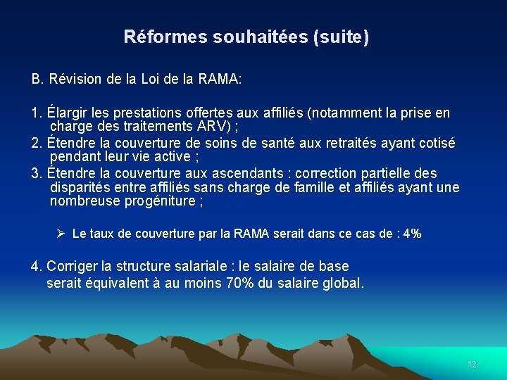 Réformes souhaitées (suite) B. Révision de la Loi de la RAMA: 1. Élargir les