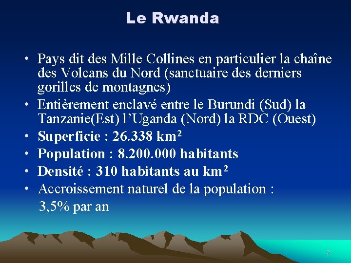 Le Rwanda • Pays dit des Mille Collines en particulier la chaîne des Volcans