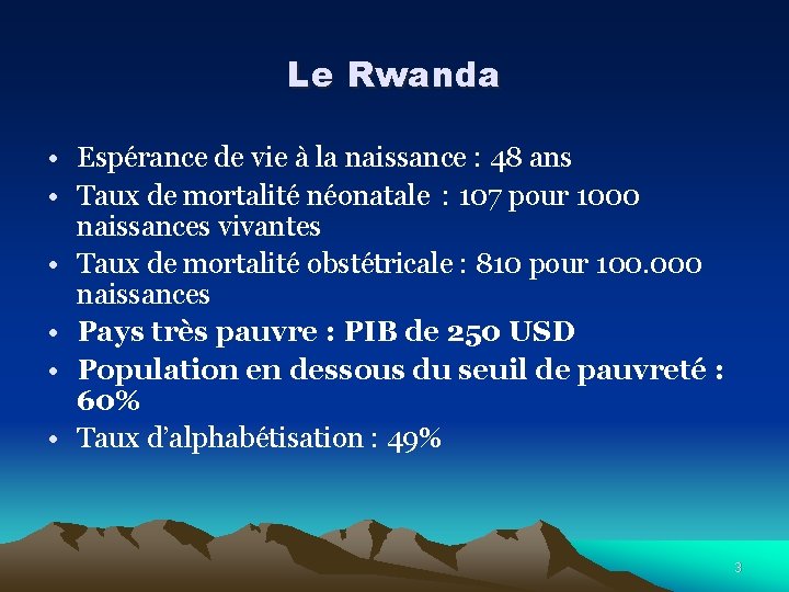 Le Rwanda • Espérance de vie à la naissance : 48 ans • Taux