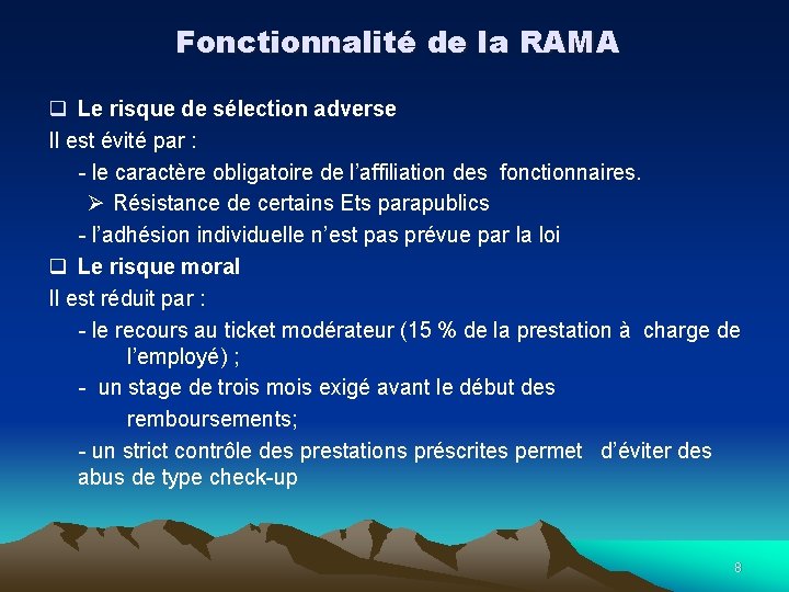 Fonctionnalité de la RAMA q Le risque de sélection adverse Il est évité par