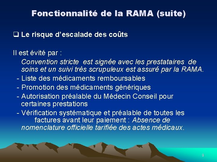 Fonctionnalité de la RAMA (suite) q Le risque d’escalade des coûts Il est évité