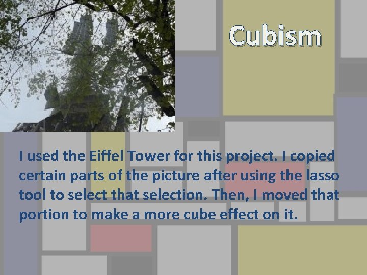 Cubism I used the Eiffel Tower for this project. I copied certain parts of