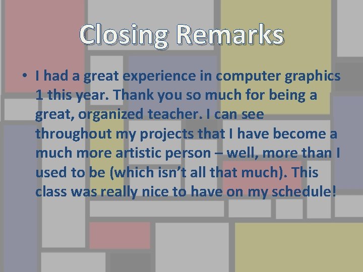 Closing Remarks • I had a great experience in computer graphics 1 this year.