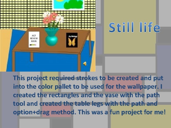 This project required strokes to be created and put into the color pallet to