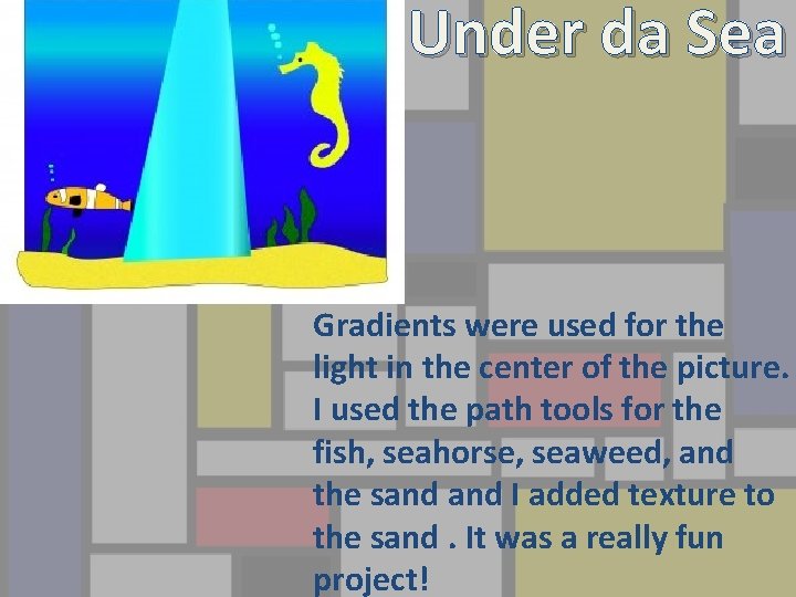 Under da Sea Gradients were used for the light in the center of the