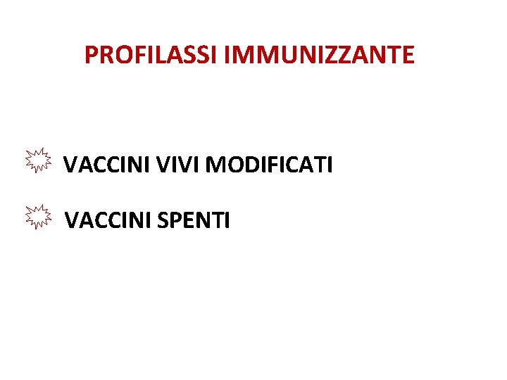 PROFILASSI IMMUNIZZANTE VACCINI VIVI MODIFICATI VACCINI SPENTI 