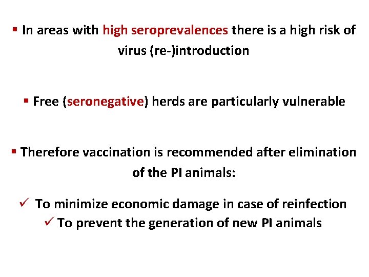 § In areas with high seroprevalences there is a high risk of virus (re-)introduction