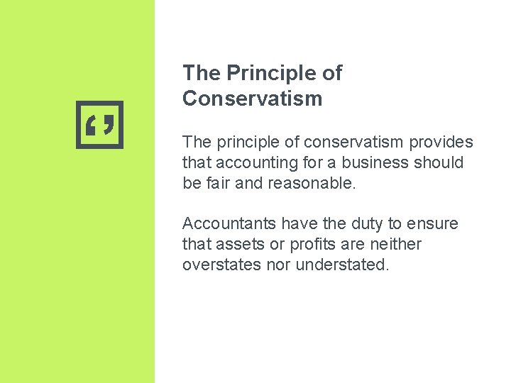 ‘’ The Principle of Conservatism The principle of conservatism provides that accounting for a ‘’ The Principle of Conservatism The principle of conservatism provides that accounting for a