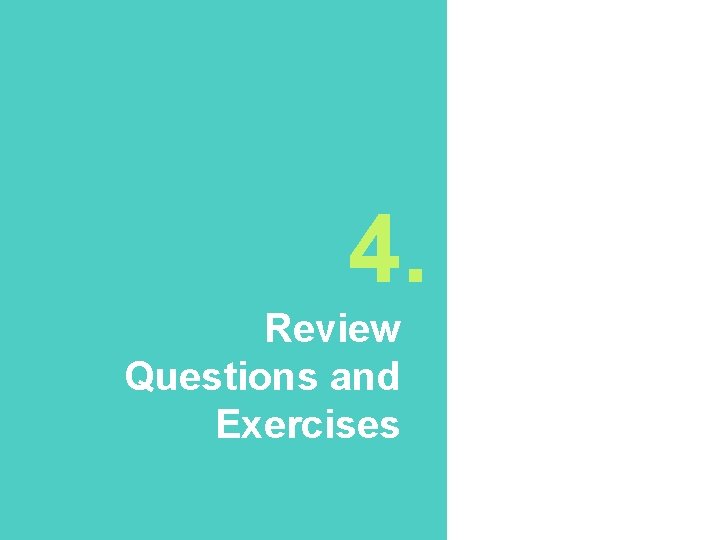 4. Review Questions and Exercises 4. Review Questions and Exercises