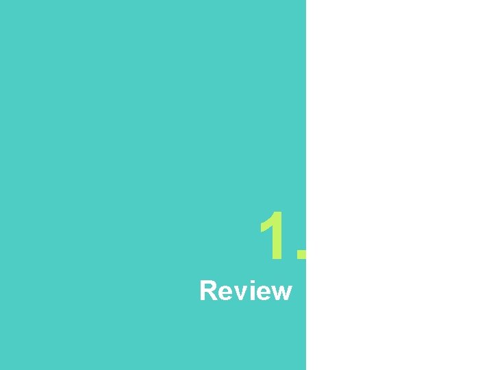 1. Review 1. Review