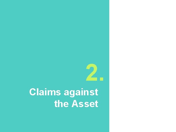 2. Claims against the Asset 2. Claims against the Asset