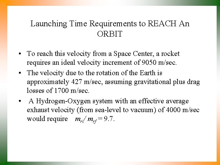 Launching Time Requirements to REACH An ORBIT • To reach this velocity from a