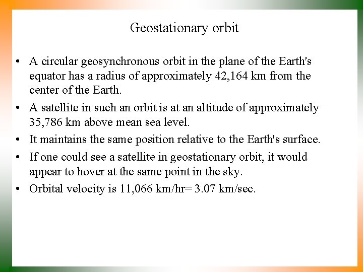 Geostationary orbit • A circular geosynchronous orbit in the plane of the Earth's equator