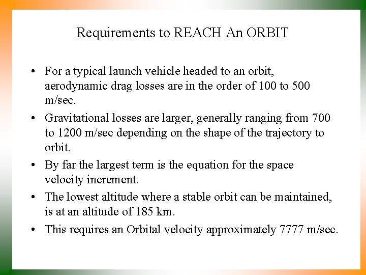 Requirements to REACH An ORBIT • For a typical launch vehicle headed to an