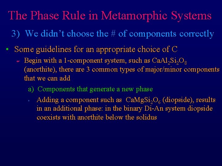 The Phase Rule in Metamorphic Systems 3) We didn’t choose the # of components