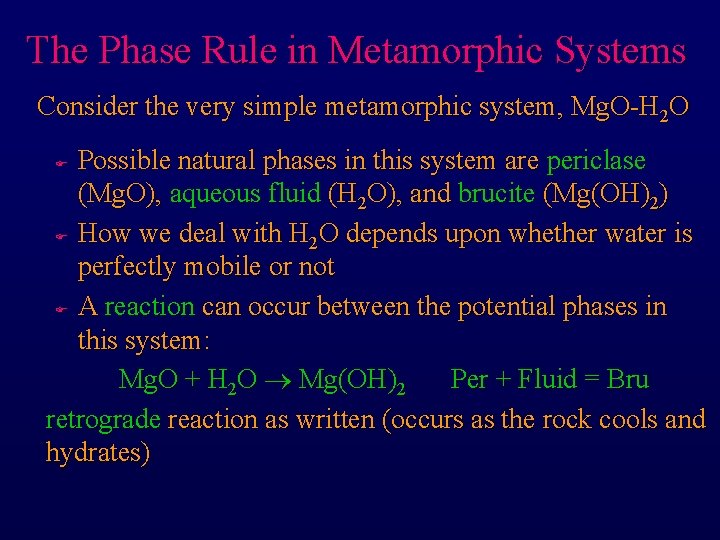 The Phase Rule in Metamorphic Systems Consider the very simple metamorphic system, Mg. O-H