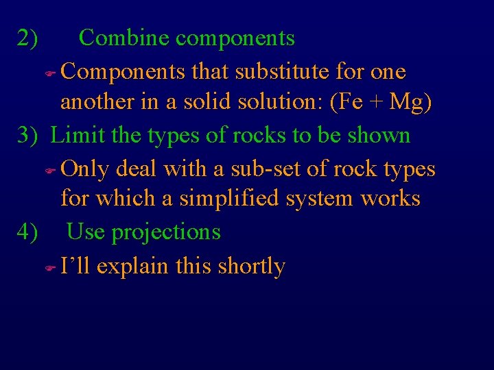 2) Combine components F Components that substitute for one another in a solid solution: