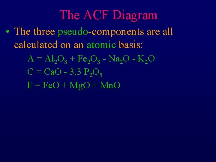 The ACF Diagram • The three pseudo-components are all calculated on an atomic basis: