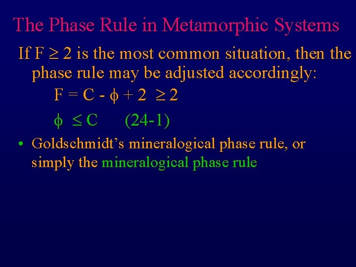 The Phase Rule in Metamorphic Systems If F 2 is the most common situation,