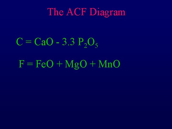 The ACF Diagram C = Ca. O - 3. 3 P 2 O 5