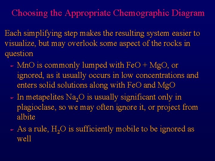 Choosing the Appropriate Chemographic Diagram Each simplifying step makes the resulting system easier to