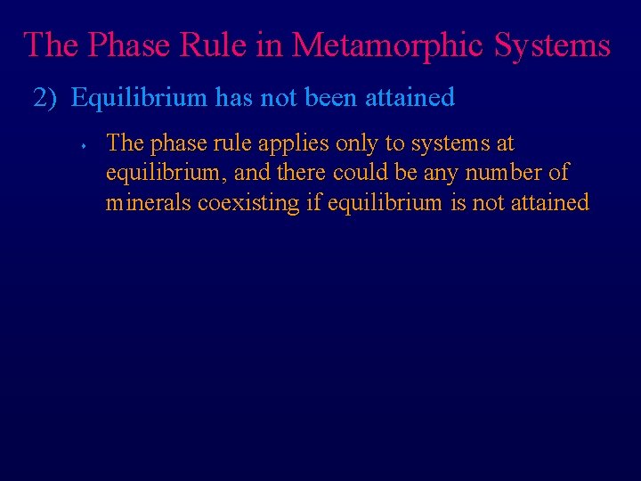 The Phase Rule in Metamorphic Systems 2) Equilibrium has not been attained s The