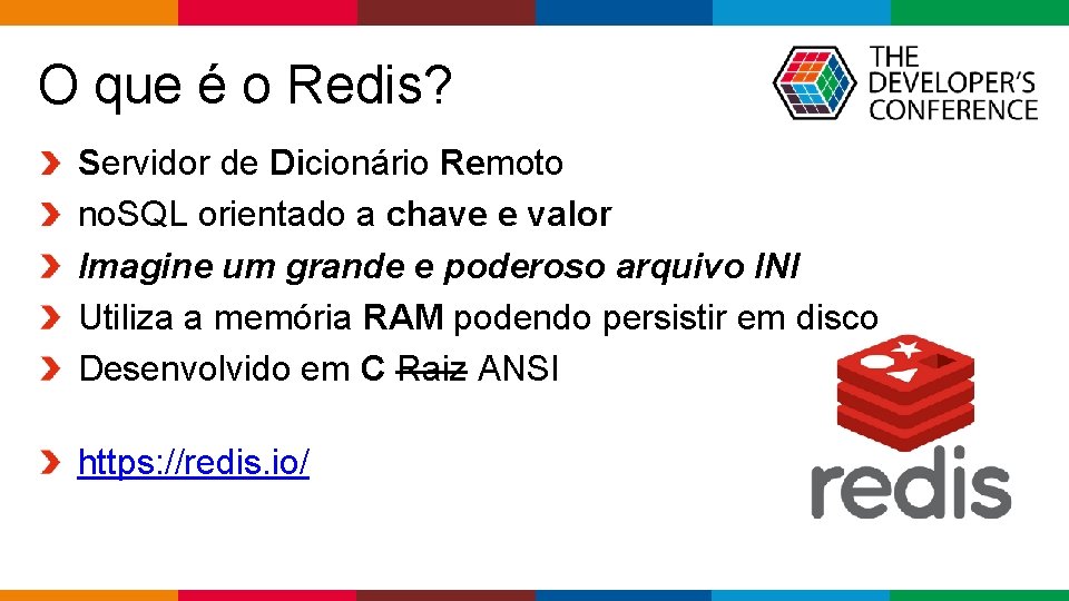 O que é o Redis? Servidor de Dicionário Remoto no. SQL orientado a chave