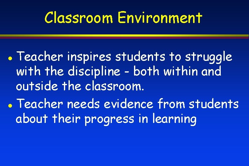 Classroom Environment Teacher inspires students to struggle with the discipline - both within and