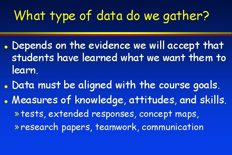 What type of data do we gather? Depends on the evidence we will accept