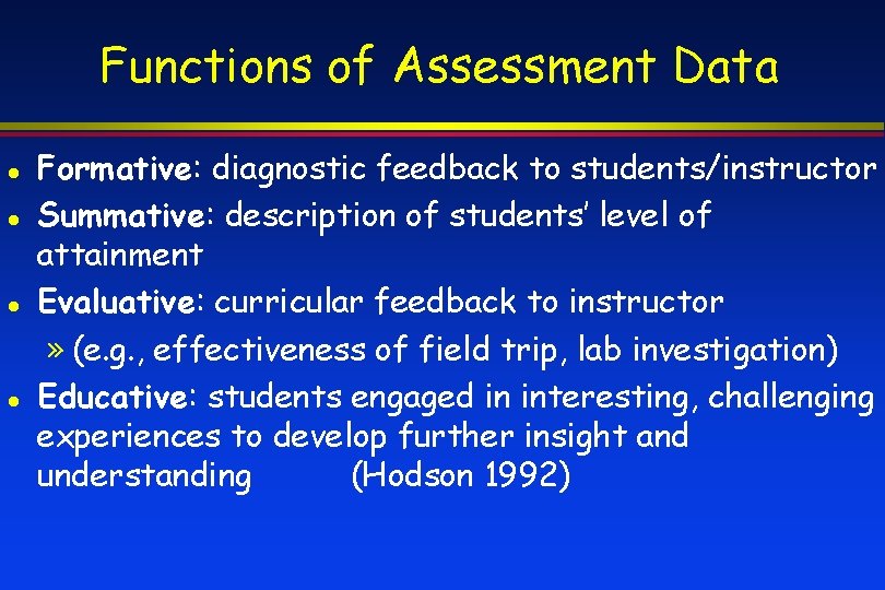 Functions of Assessment Data Formative: diagnostic feedback to students/instructor Summative: description of students’ level