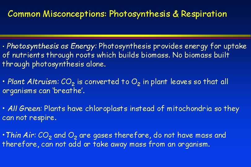 Common Misconceptions: Photosynthesis & Respiration • Photosynthesis as Energy: Photosynthesis provides energy for uptake