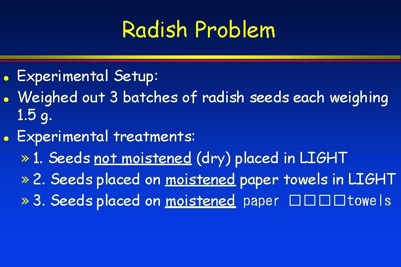 Radish Problem Experimental Setup: Weighed out 3 batches of radish seeds each weighing 1.