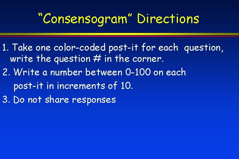 “Consensogram” Directions 1. Take one color-coded post-it for each question, write the question #