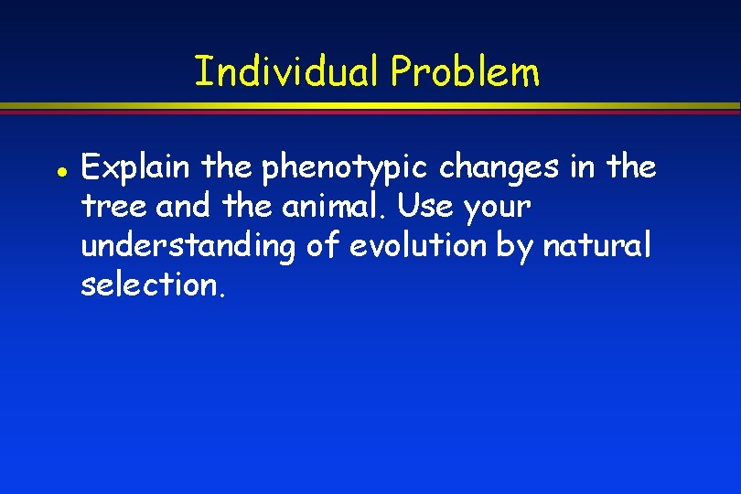 Individual Problem Explain the phenotypic changes in the tree and the animal. Use your