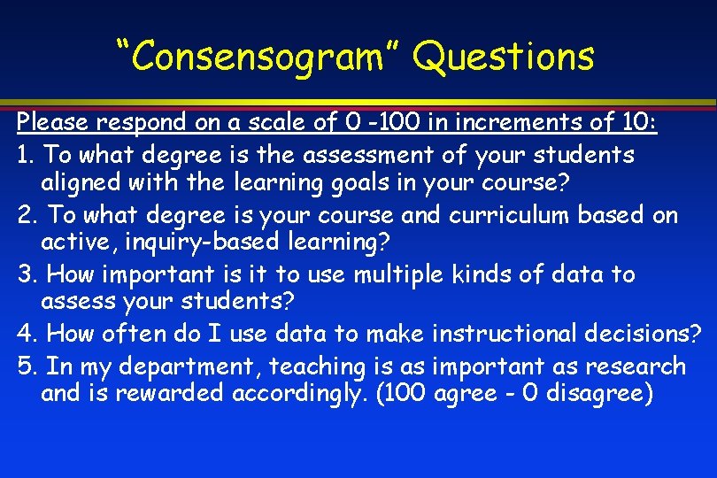 “Consensogram” Questions Please respond on a scale of 0 -100 in increments of 10: