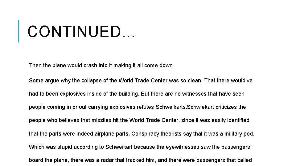 CONTINUED… Then the plane would crash into it making it all come down. Some