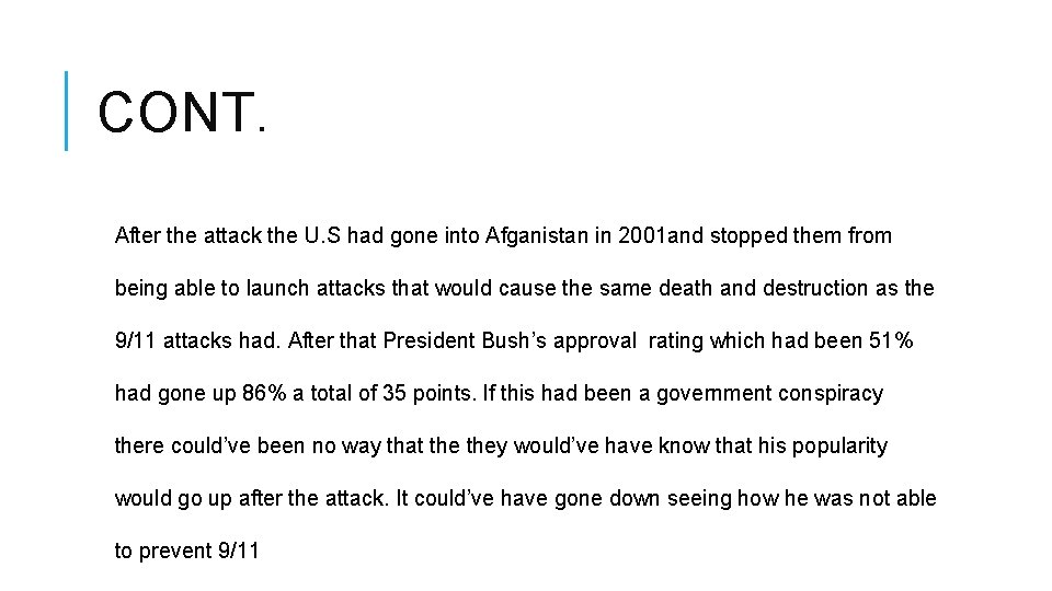 CONT. After the attack the U. S had gone into Afganistan in 2001 and