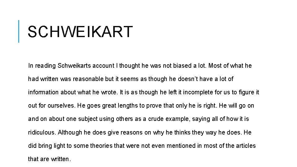 SCHWEIKART In reading Schweikarts account I thought he was not biased a lot. Most