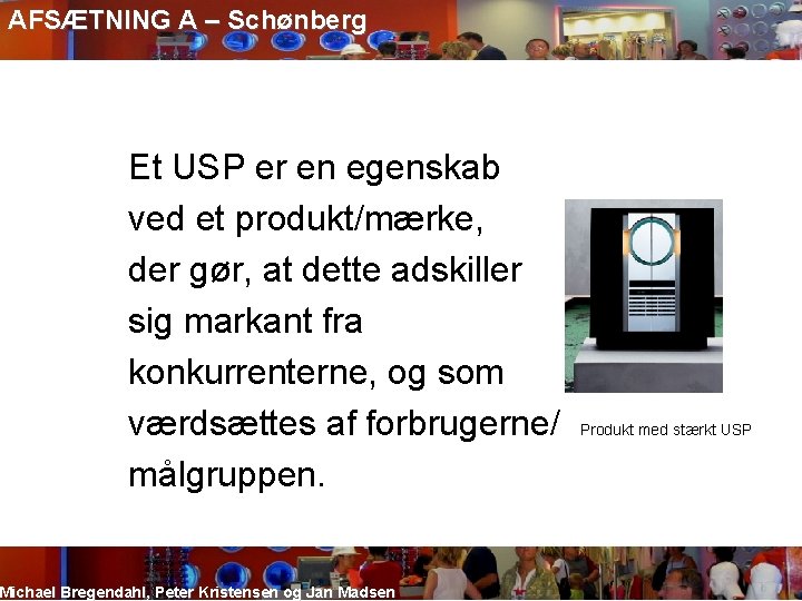 AFSÆTNING A – Schønberg Et USP er en egenskab ved et produkt/mærke, der gør,