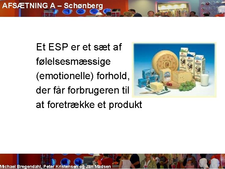 AFSÆTNING A – Schønberg Et ESP er et sæt af følelsesmæssige (emotionelle) forhold, der